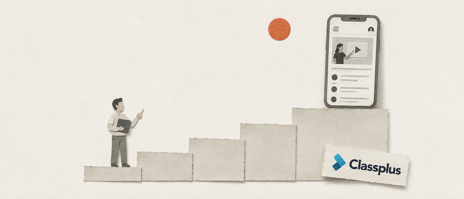 Cut-paper collage: a paper tutor holding a chalk slate at the foot of five rising torn-paper steps, a paper smartphone running a coaching app on the top step, a Classplus tag leaning against the stairs.